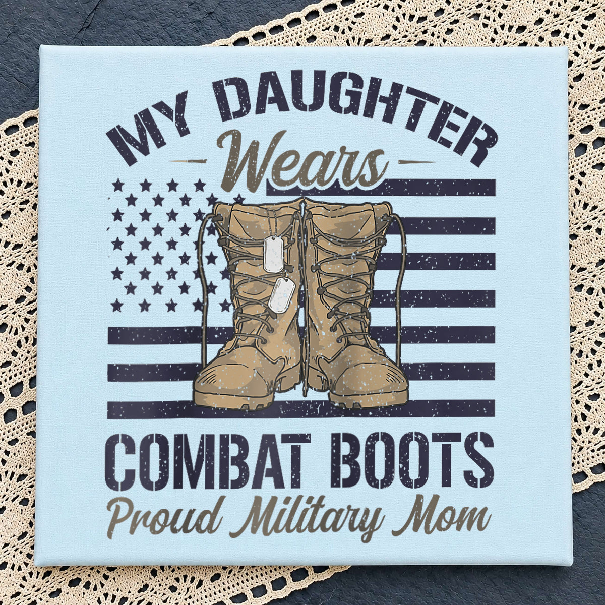 Proud Military Mom PNG, My Daughter Wears Combat Boots PNG, Army Mom PNG