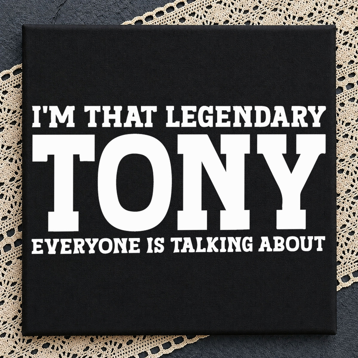 I'm That Legendary Tony Everyone Talks About PNG