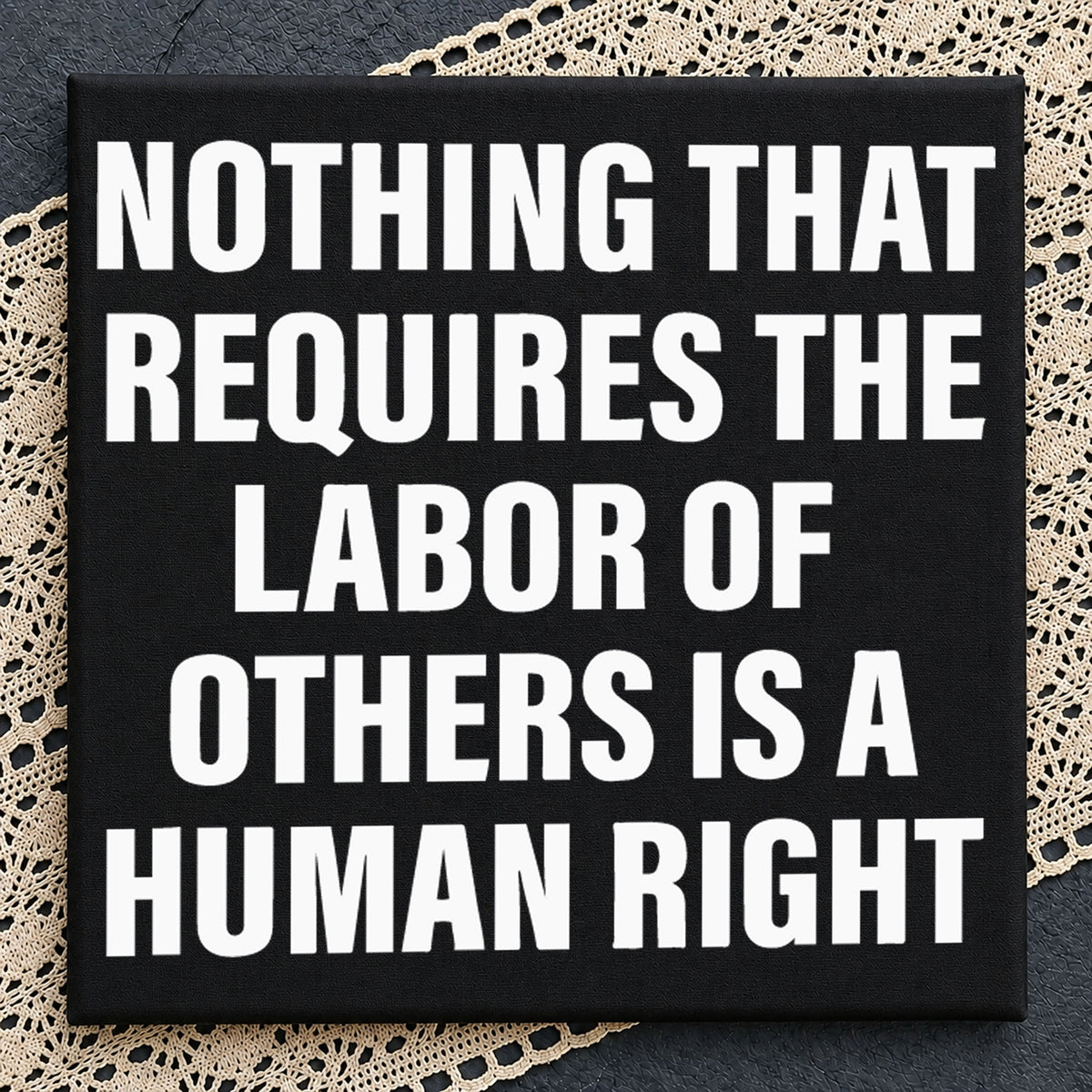 Nothing Requires Labor Of Others Is A Human Right SVG