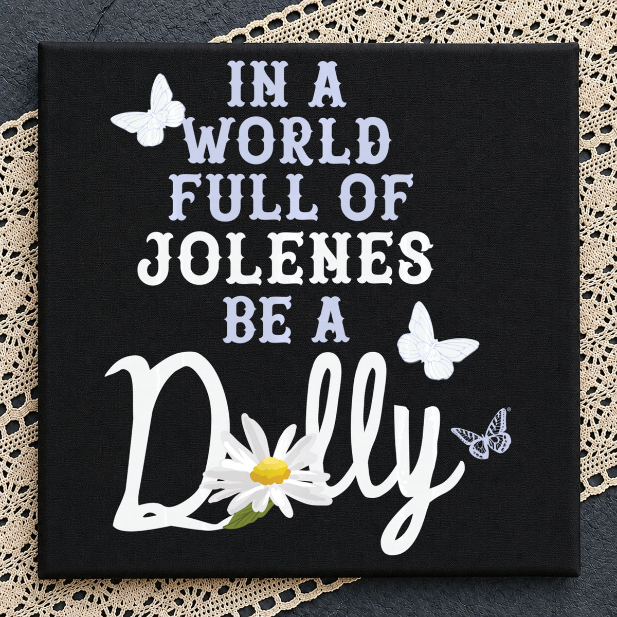 In A World Full Of Jolenes Be A Dolly Sublimation PNG