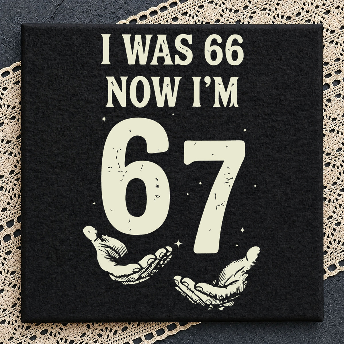 I Was 66 Now I'm 67 SVG, Funny Birthday Cricut Clipart