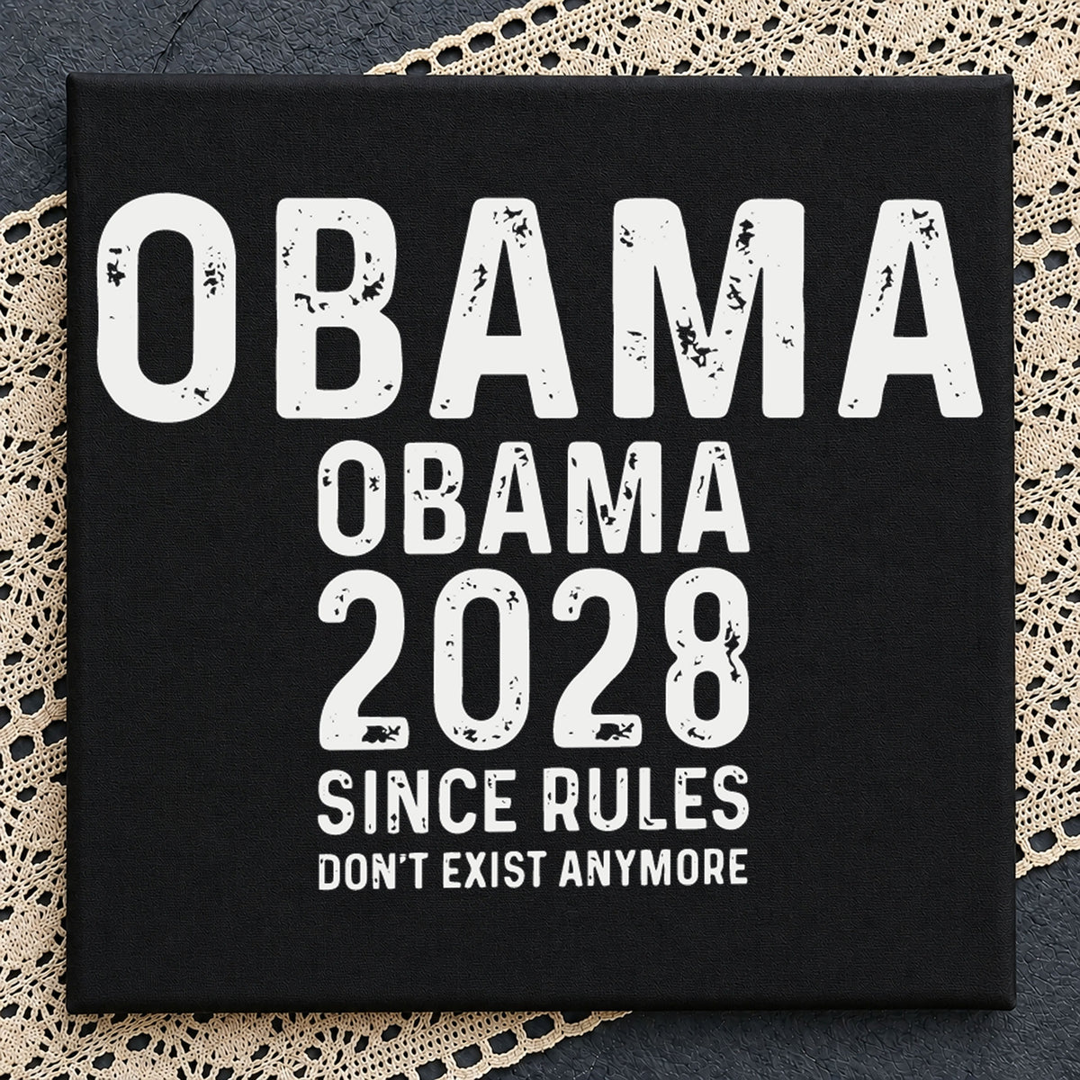 Obama 2028 Since Rules Don't Exist Anymore Cut File SVG