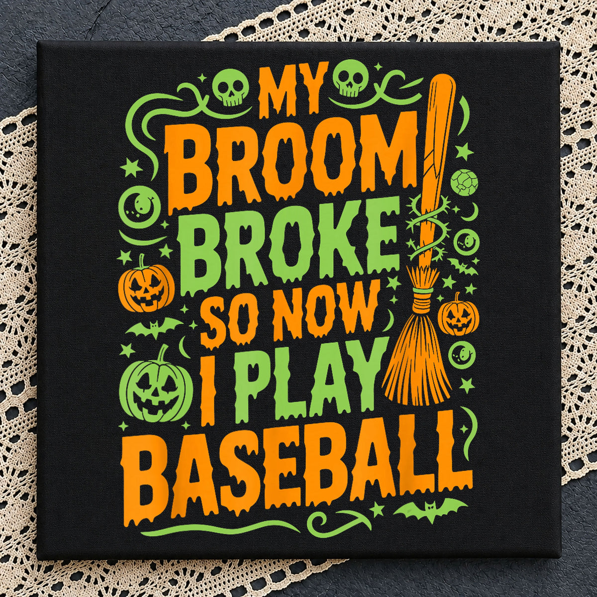 My Broom Broke So Now I Play Baseball Halloween PNG