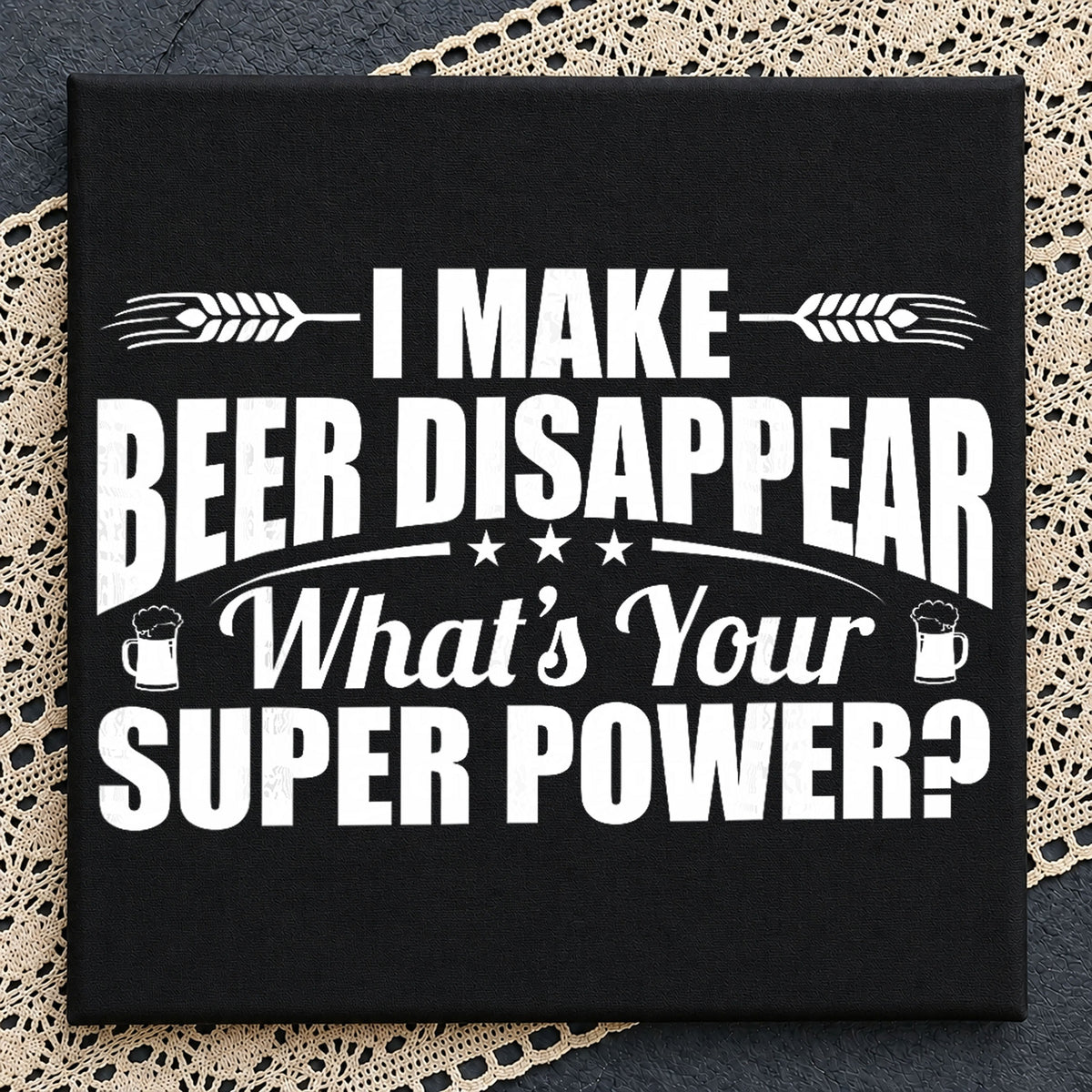 I Make Beer Disappear What's Your Superpower PNG