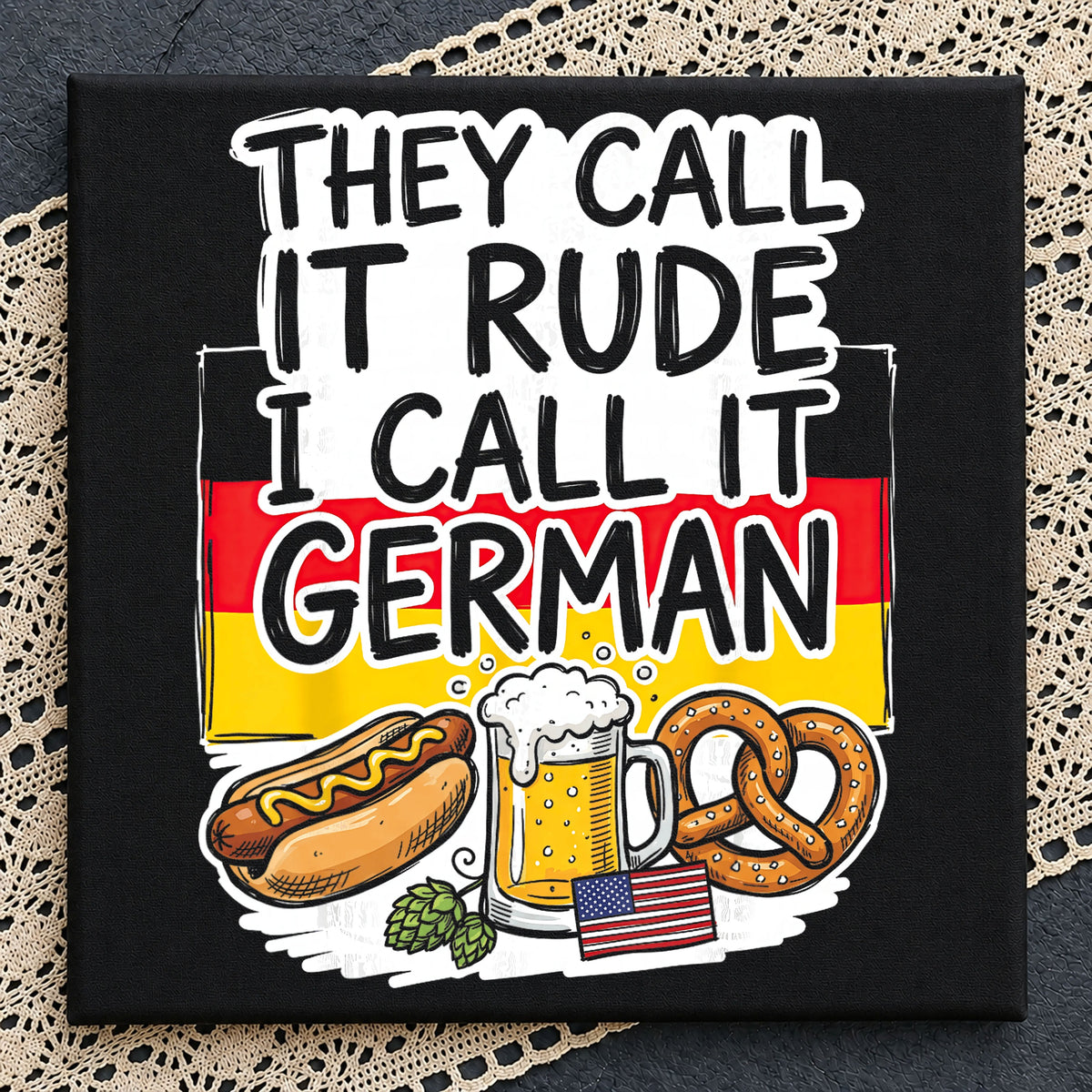 They Call It Rude I Call It German PNG, Stage Clipart Design