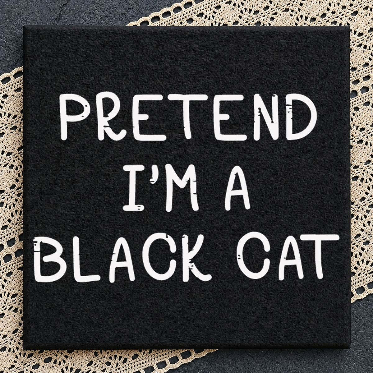 Pretend I'm A Black Cat Halloween Funny Quote PNG