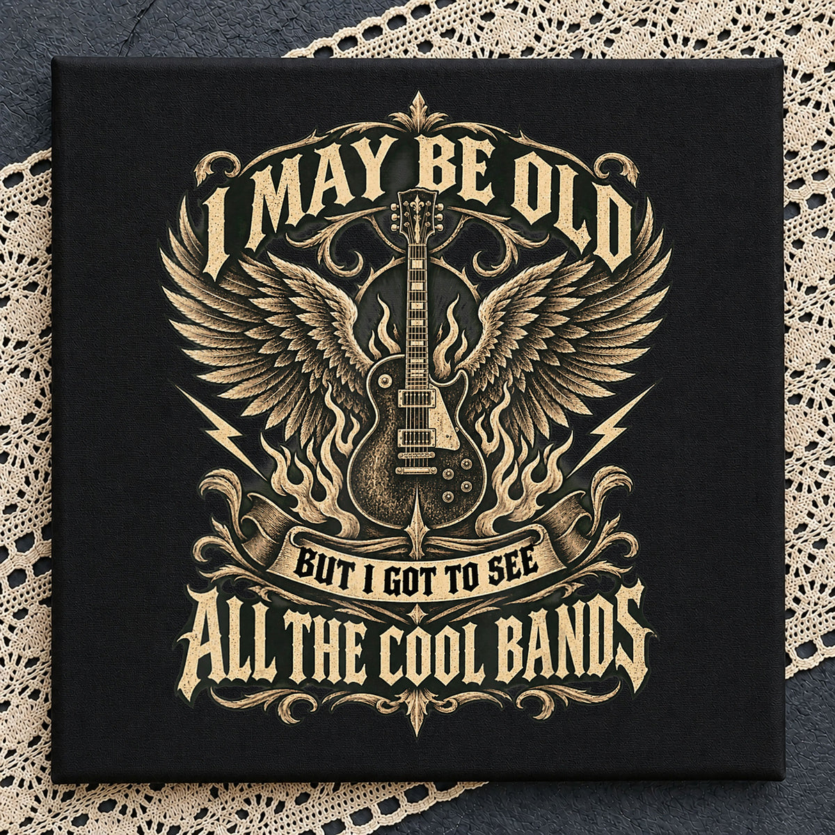 I May Be Old But I Got To See All The Cool Bands PNG