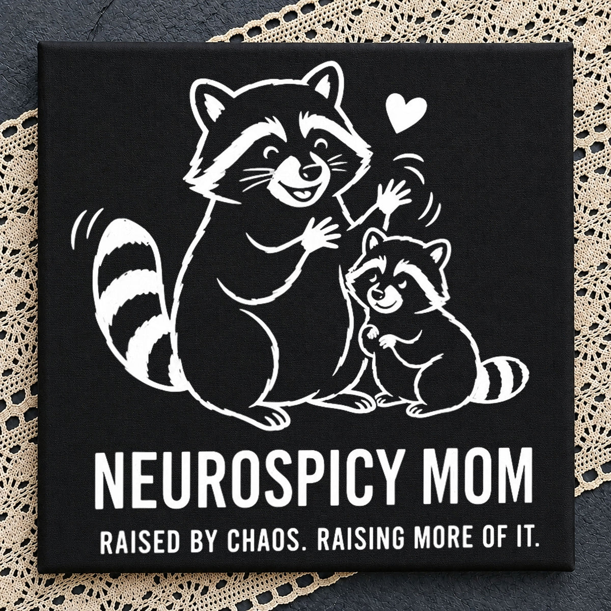 Neurospicy Mom Raccoon Raised By Chaos Funny PNG