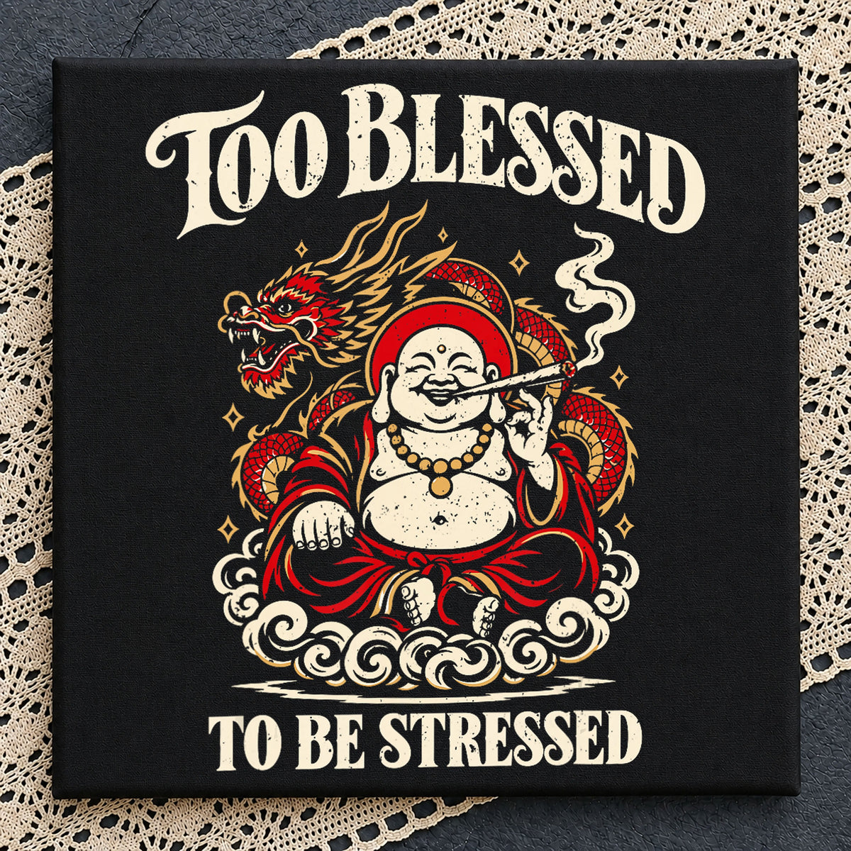 Too Blessed To Be Stressed Smoking Buddha Dragon PNG