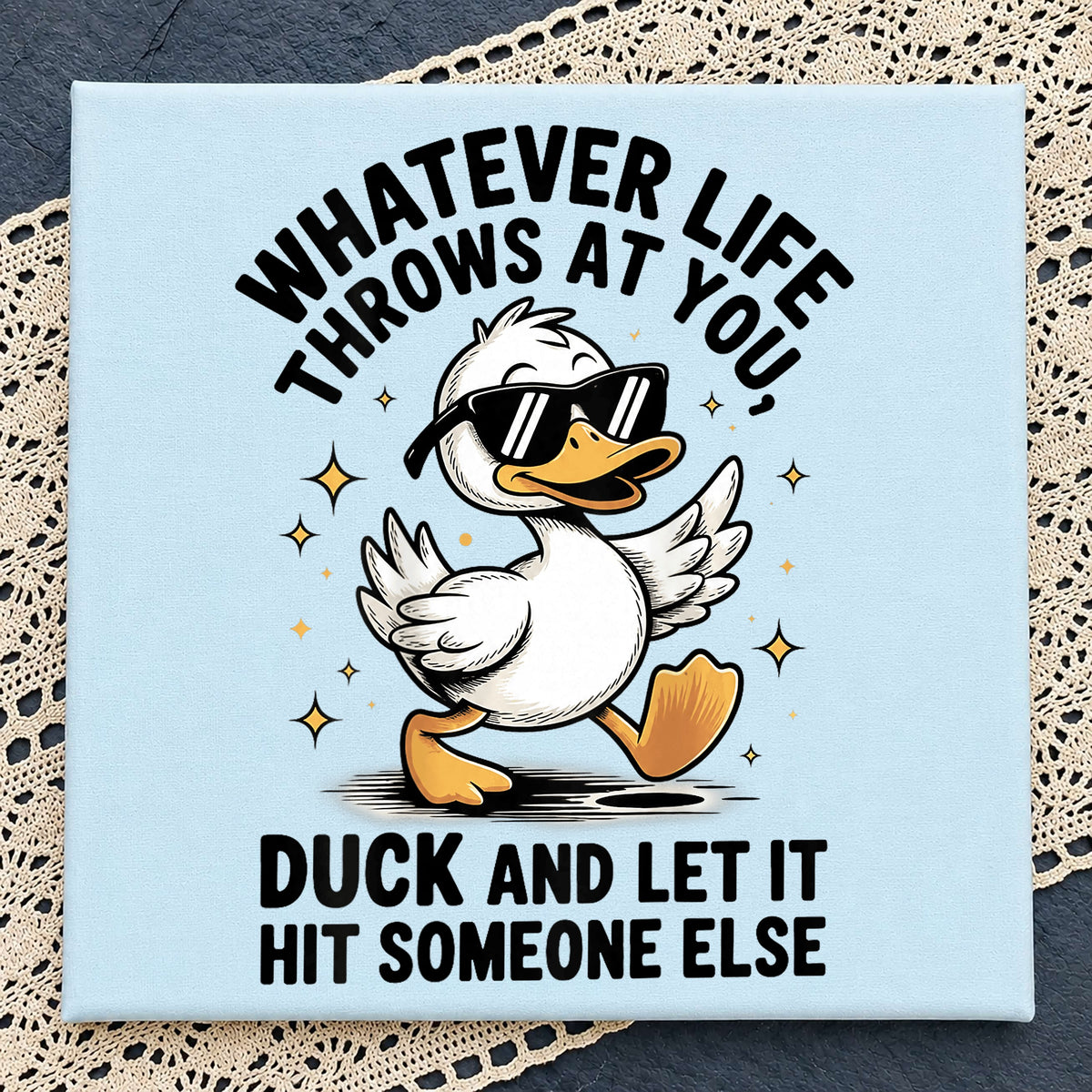 Duck And Let It Hit Someone Else Funny Quote, Cool Duck Sunglasses
