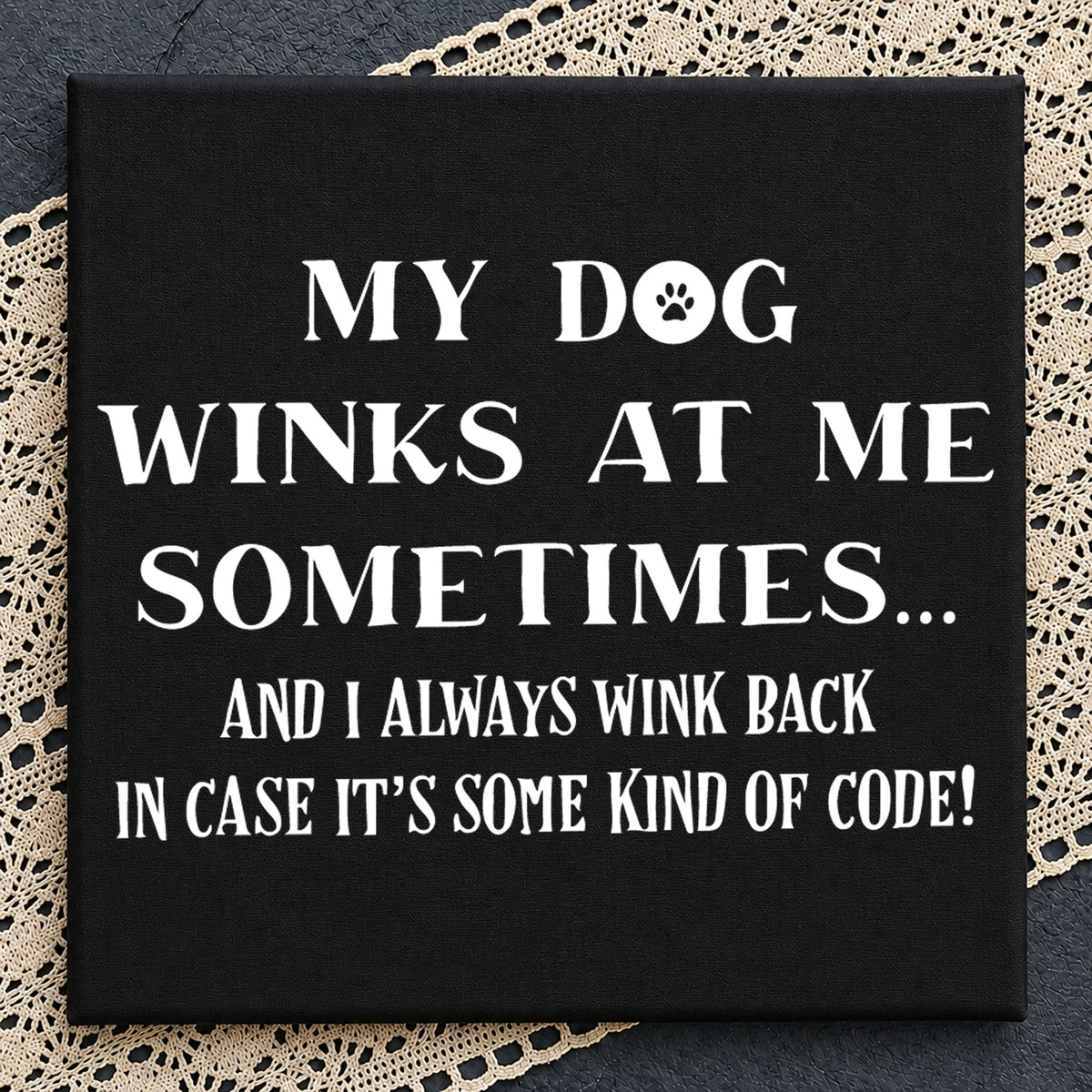 My Dog Winks At Me SVG, Funny Pet Humor Cricut Design
