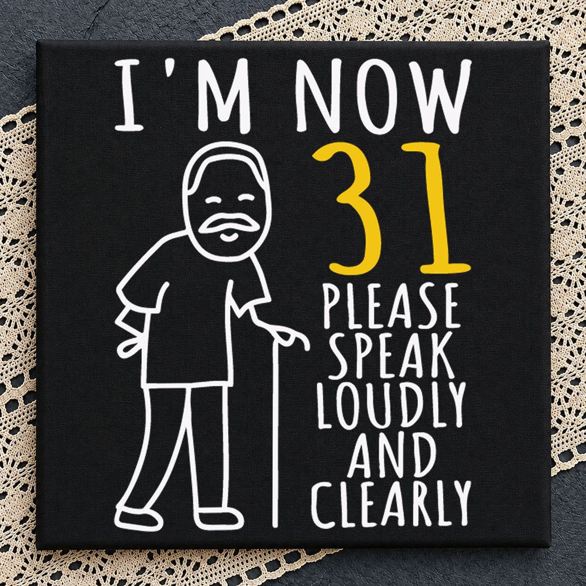 I'm Now 31 Please Speak Loudly Clearly Old Man PNG