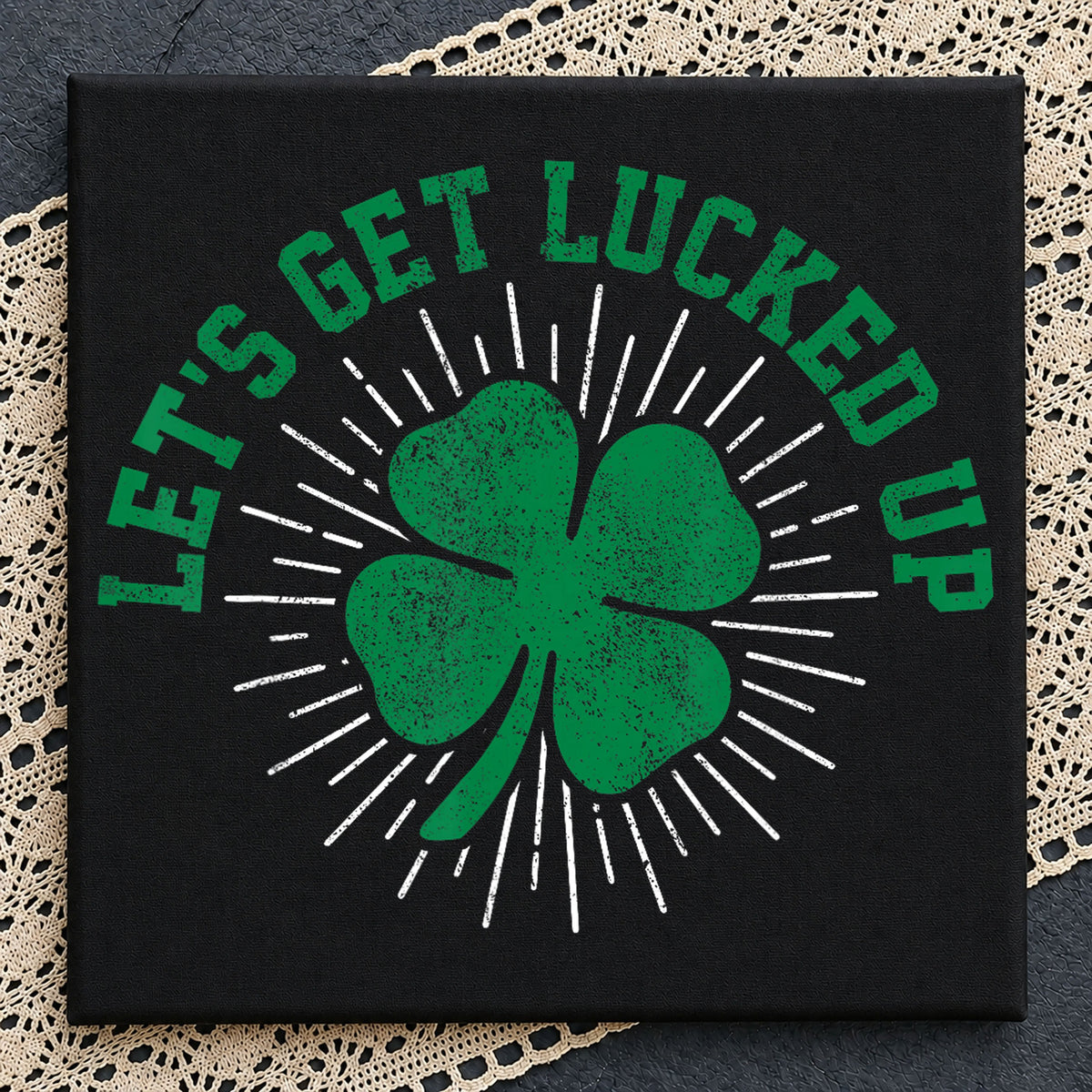 Let's Get Lucked Up Shamrock St Patrick's Day PNG
