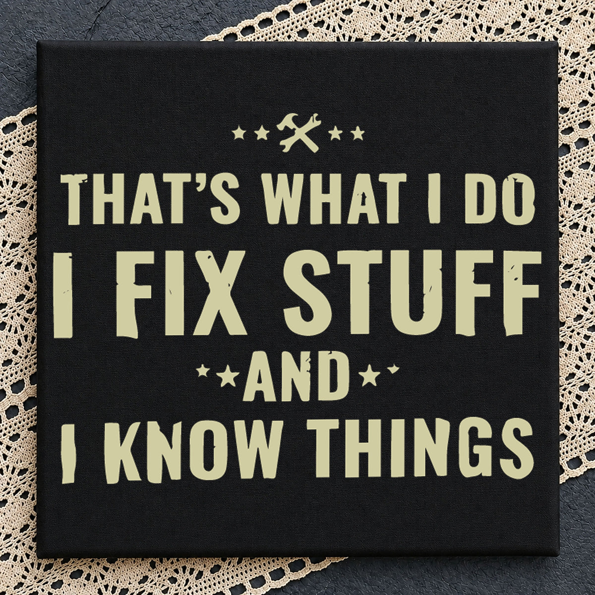 That's What I Do I Fix Stuff And I Know Things SVG