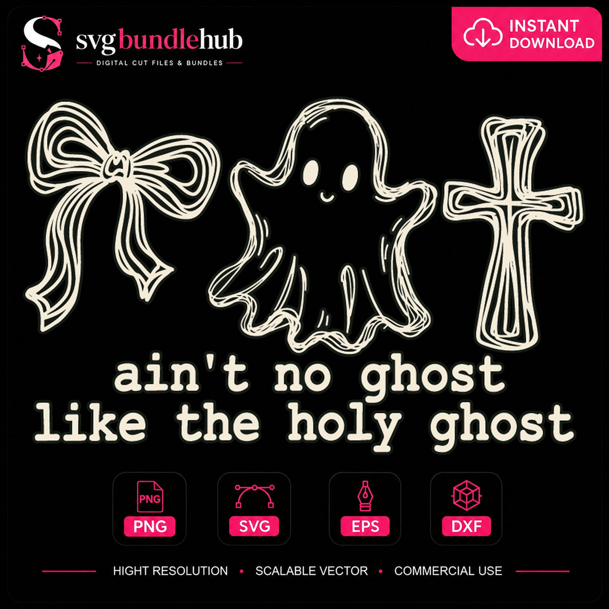 Ain't No Ghost Like The Holy Ghost Cricut SVG