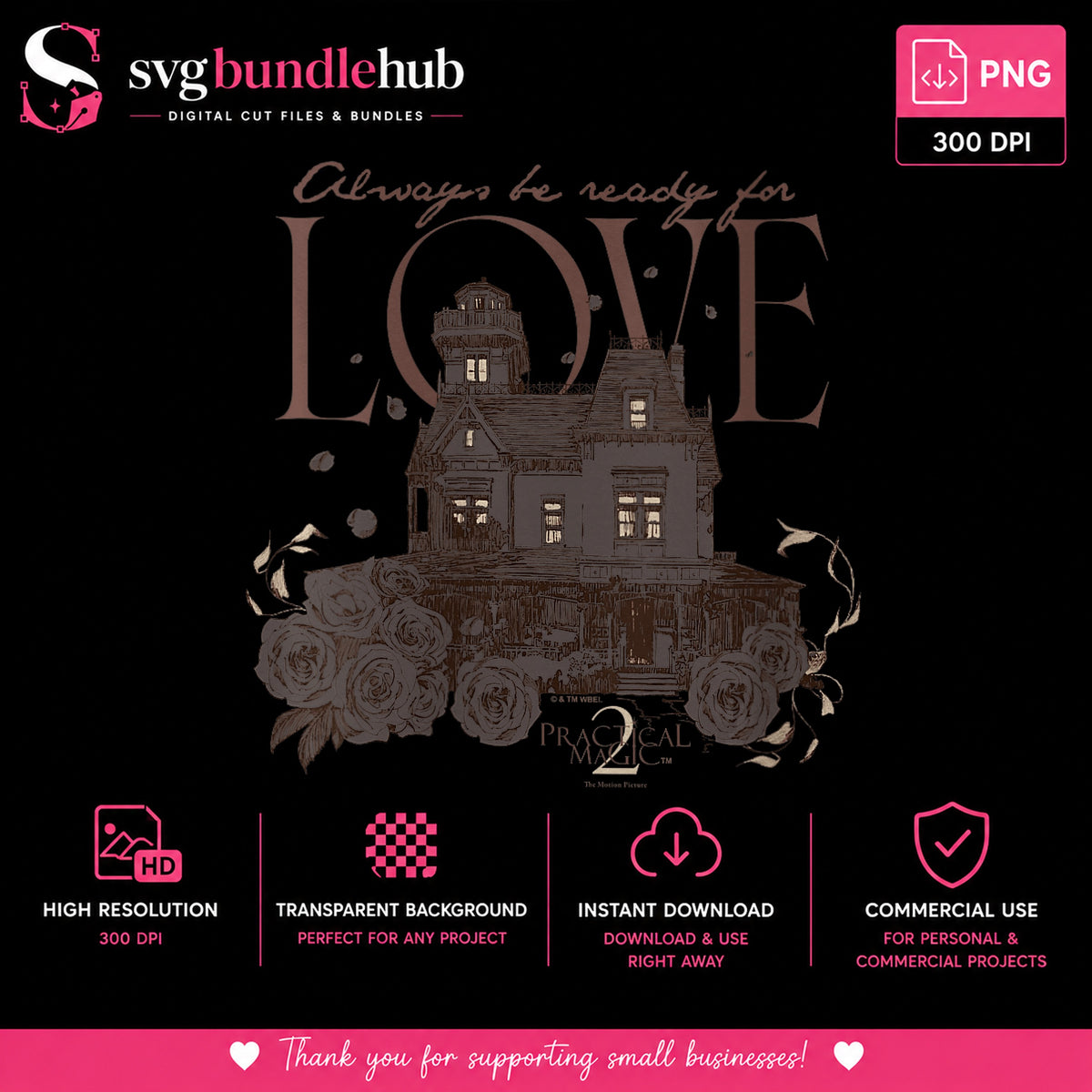 Practical Magic Always Be Ready For Love, Victorian House Roses Quote